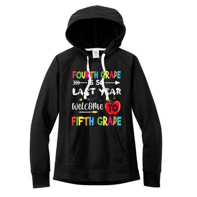 Fourth Grade Is So Last Year Welcome To Fifth Grade Teacher Women's Fleece Hoodie