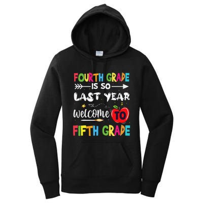 Fourth Grade Is So Last Year Welcome To Fifth Grade Teacher Women's Pullover Hoodie