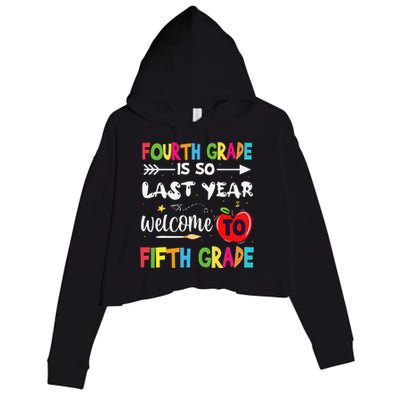 Fourth Grade Is So Last Year Welcome To Fifth Grade Teacher Crop Fleece Hoodie