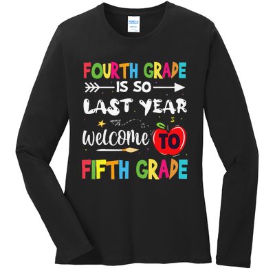 Fourth Grade Is So Last Year Welcome To Fifth Grade Teacher Ladies Long Sleeve Shirt