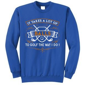 Funny Golf It Takes Balls Xmas Gift Idea For Golfers Gift Sweatshirt