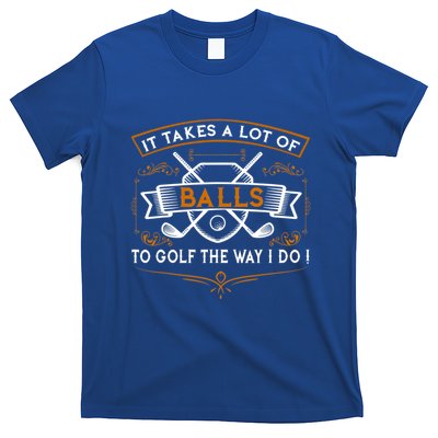 Funny Golf It Takes Balls Xmas Gift Idea For Golfers Gift T-Shirt