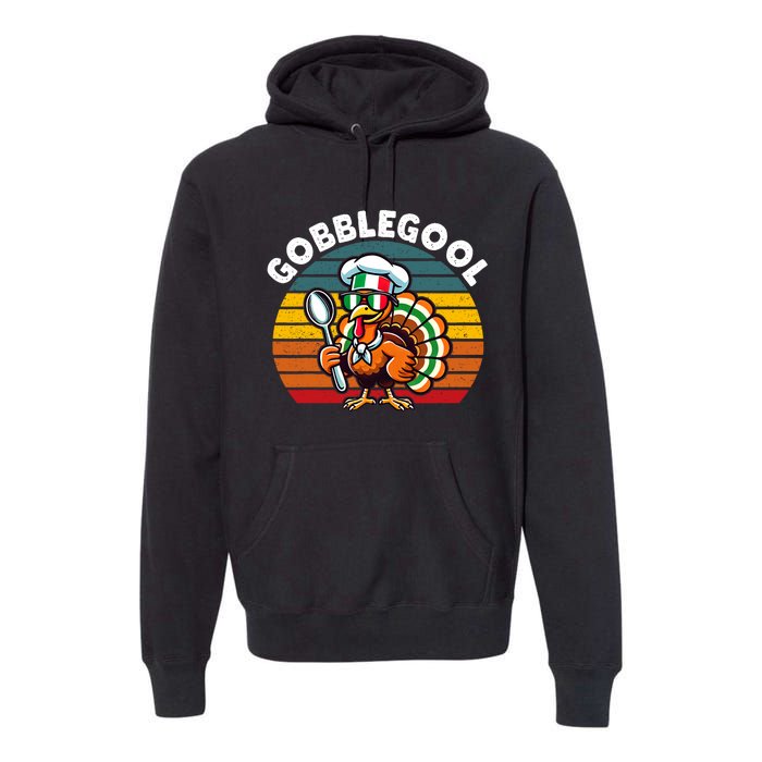 Funny Gobblegool Italian Gobble Turkey Day Fall Thanksgiving Premium Hoodie