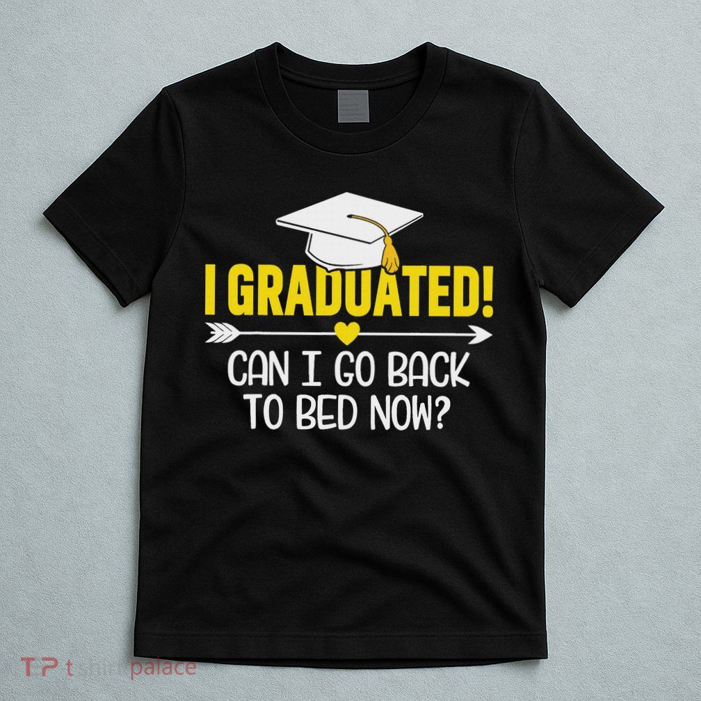 Funny Graduation – I Graduated Can I Sleep Now T-Shirt