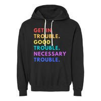Funny Get In Good Necessary Trouble Garment-Dyed Fleece Hoodie
