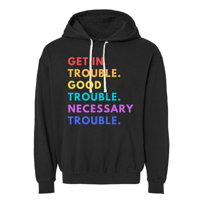 Funny Get In Good Necessary Trouble Garment-Dyed Fleece Hoodie