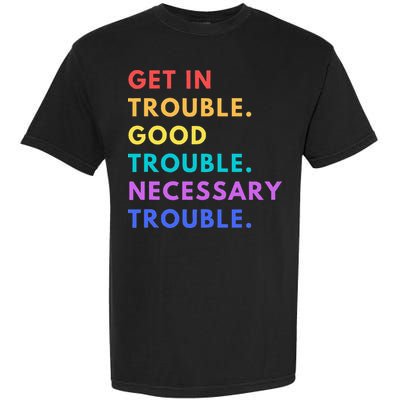 Funny Get In Good Necessary Trouble Garment-Dyed Heavyweight T-Shirt