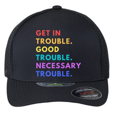Funny Get In Good Necessary Trouble Flexfit Unipanel Trucker Cap