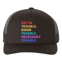 Funny Get In Good Necessary Trouble Yupoong Adult 5-Panel Trucker Hat