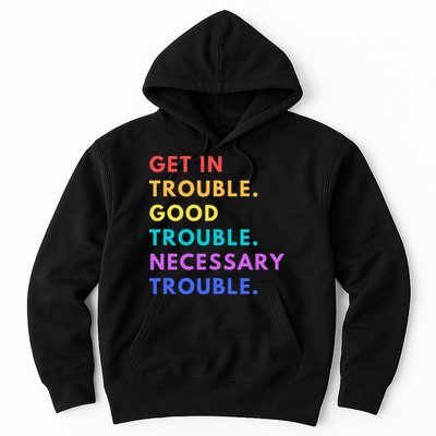 Funny Get In Good Necessary Trouble Hoodie