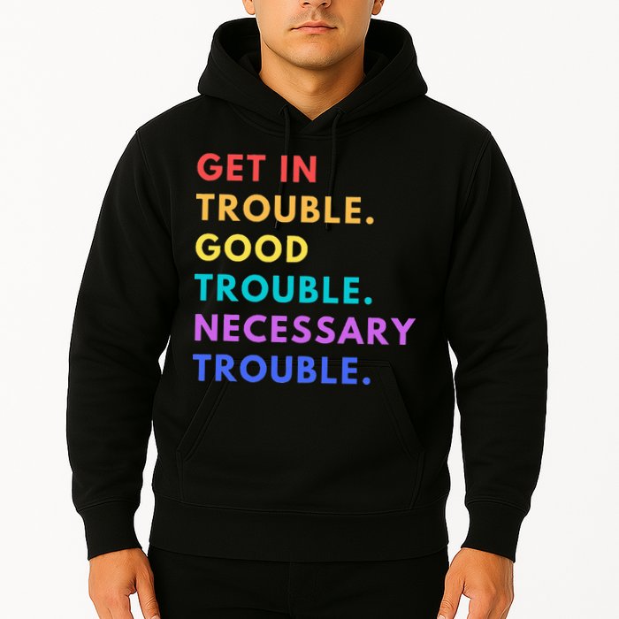 Funny Get In Good Necessary Trouble Hoodie