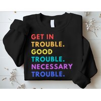 Funny Get In Good Necessary Trouble Sweatshirt