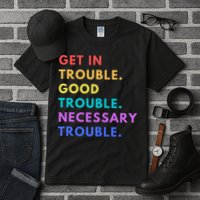 Funny Get In Good Necessary Trouble Tall T-Shirt