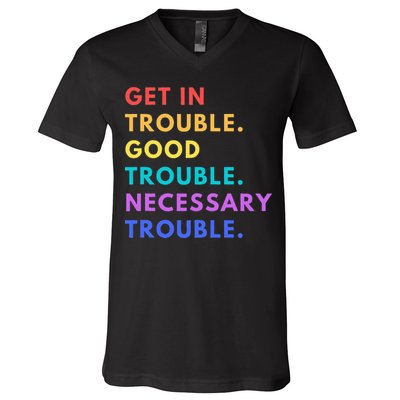 Funny Get In Good Necessary Trouble V-Neck T-Shirt