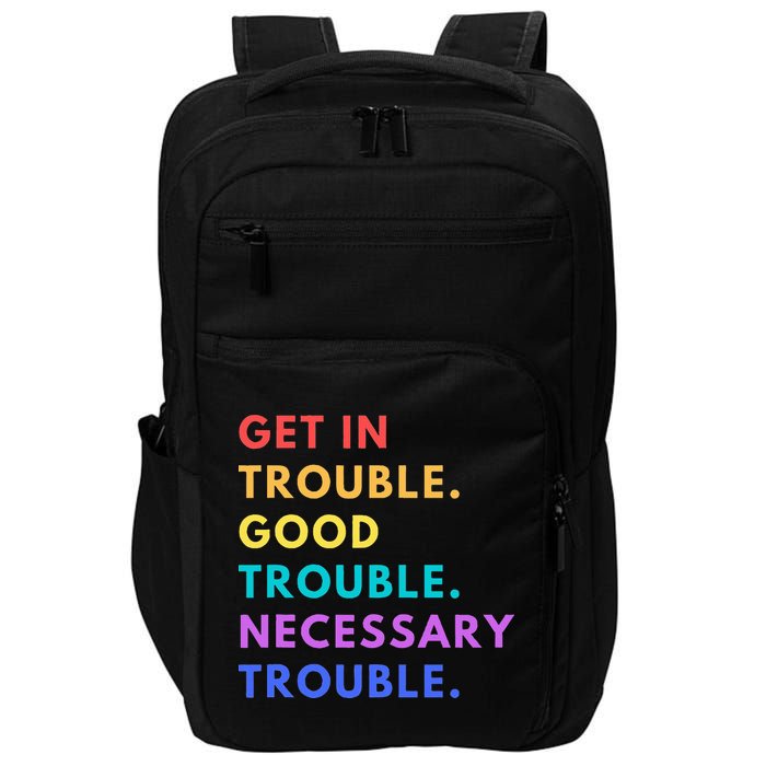 Funny Get In Good Necessary Trouble Impact Tech Backpack