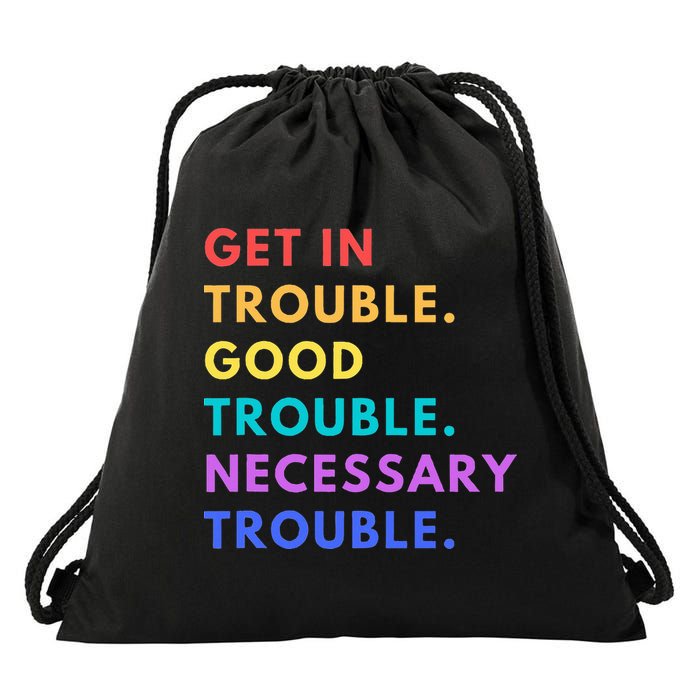 Funny Get In Good Necessary Trouble Drawstring Bag