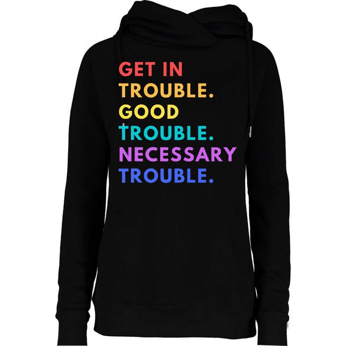 Funny Get In Good Necessary Trouble Womens Funnel Neck Pullover Hood