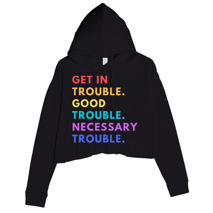 Funny Get In Good Necessary Trouble Crop Fleece Hoodie