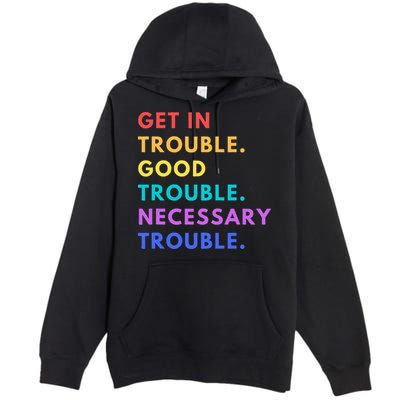 Funny Get In Good Necessary Trouble Premium Pullover Hoodie