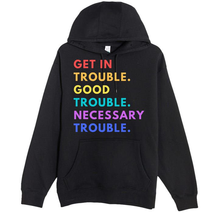 Funny Get In Good Necessary Trouble Premium Pullover Hoodie