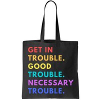 Funny Get In Good Necessary Trouble Bag