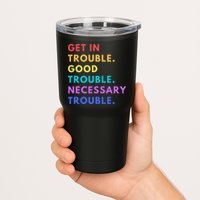 Funny Get In Good Necessary Trouble Tumbler