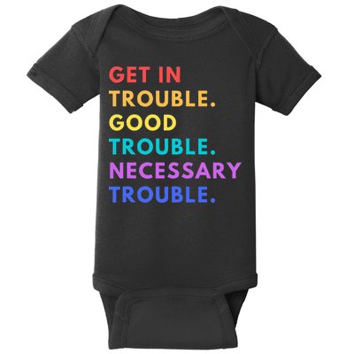 Funny Get In Good Necessary Trouble Baby Bodysuit
