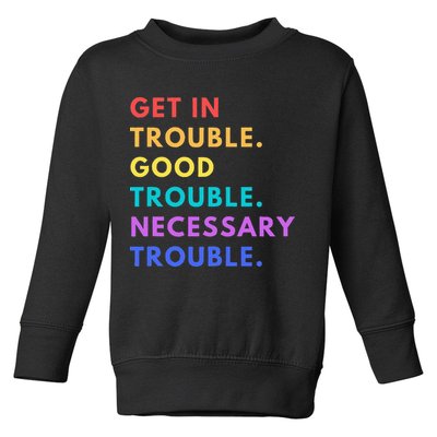Funny Get In Good Necessary Trouble Toddler Sweatshirt