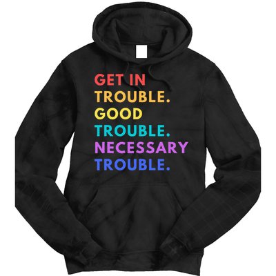 Funny Get In Good Necessary Trouble Tie Dye Hoodie