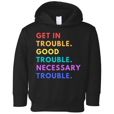 Funny Get In Good Necessary Trouble Toddler Hoodie