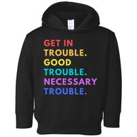 Funny Get In Good Necessary Trouble Toddler Hoodie
