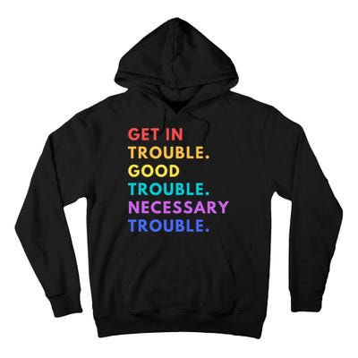 Funny Get In Good Necessary Trouble Tall Hoodie