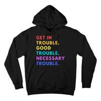 Funny Get In Good Necessary Trouble Tall Hoodie