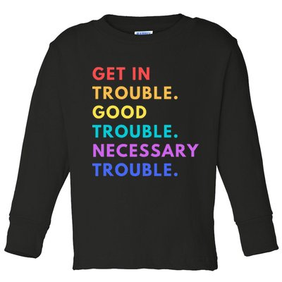 Funny Get In Good Necessary Trouble Toddler Long Sleeve Shirt