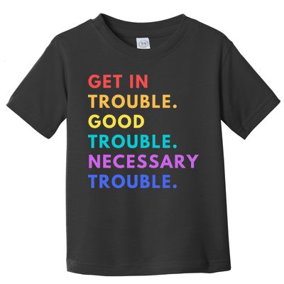 Funny Get In Good Necessary Trouble Toddler T-Shirt