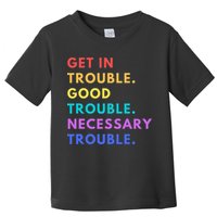 Funny Get In Good Necessary Trouble Toddler T-Shirt
