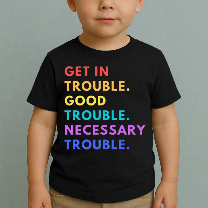 Funny Get In Good Necessary Trouble Toddler T-Shirt