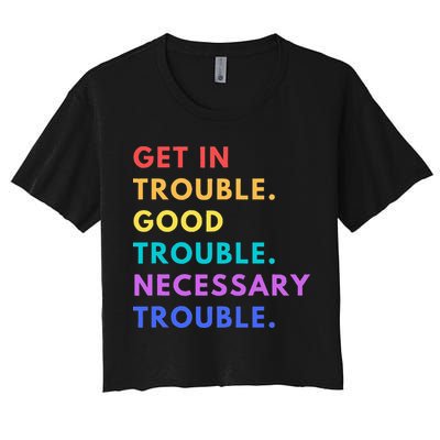 Funny Get In Good Necessary Trouble Crop Top
