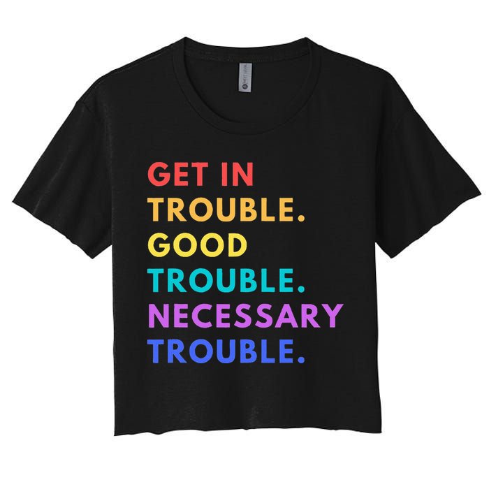 Funny Get In Good Necessary Trouble Crop Top