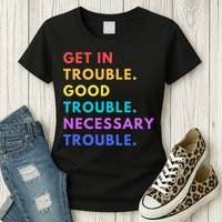 Funny Get In Good Necessary Trouble Womens T-Shirt