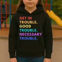 Funny Get In Good Necessary Trouble Kids Hoodie