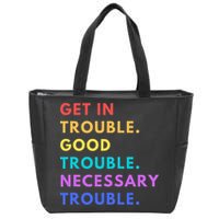 Funny Get In Good Necessary Trouble Zip Tote Bag