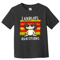 Funny Graphic I Axolotl Questions Toddler T-Shirt