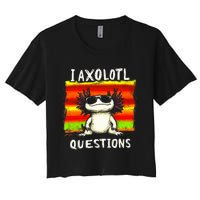 Funny Graphic I Axolotl Questions Women's Crop Top Tee