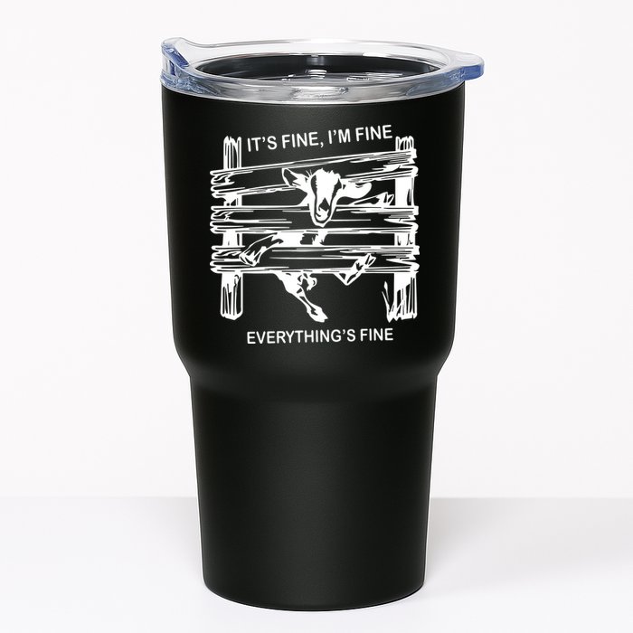Funny Goat Its Fine Im Fine Everything Is Fine Tumbler