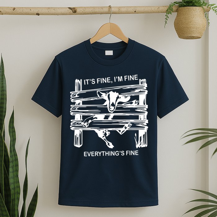 Funny Goat Its Fine Im Fine Everything Is Fine T-Shirt