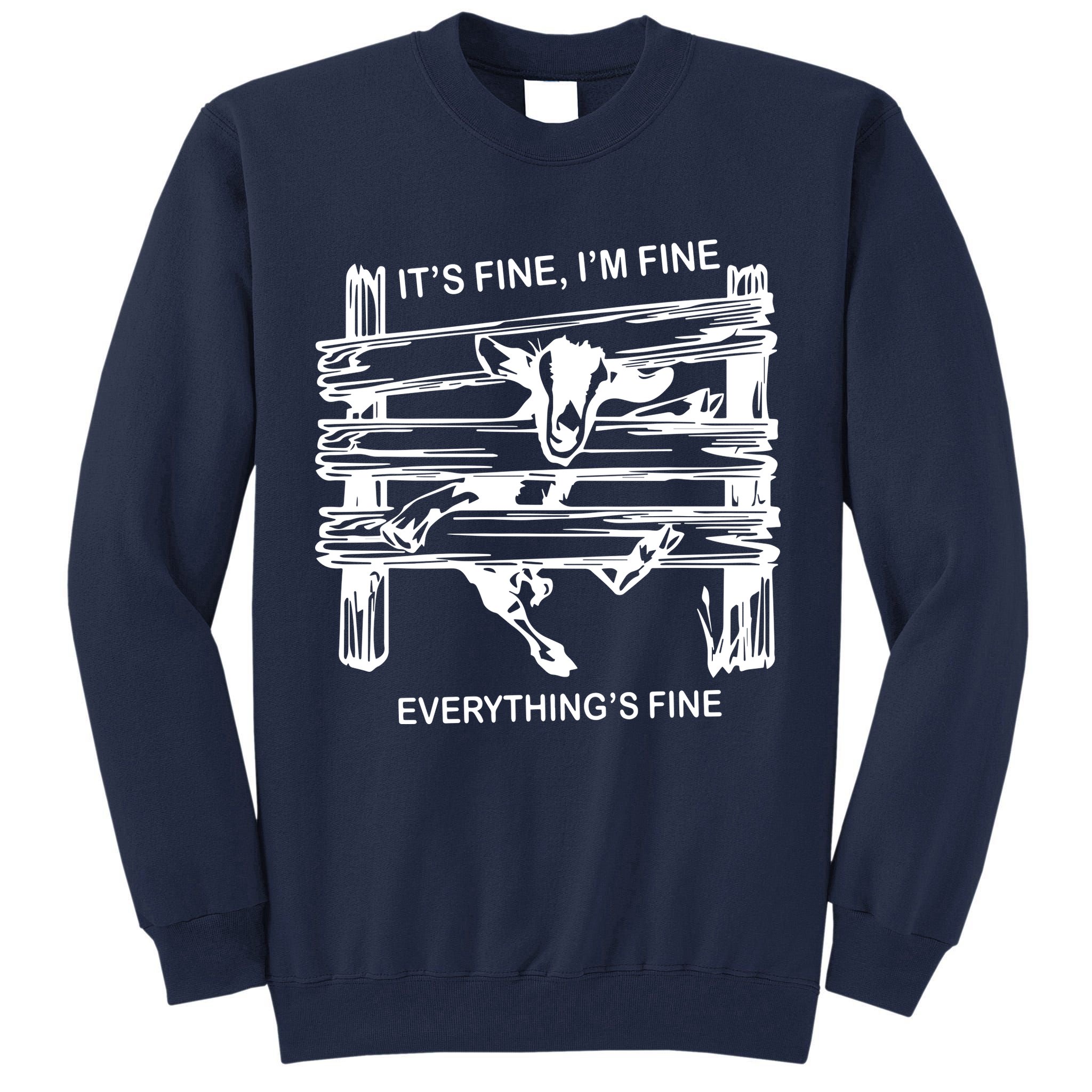 Funny Goat Its Fine Im Fine Everything Is Fine Tall Sweatshirt