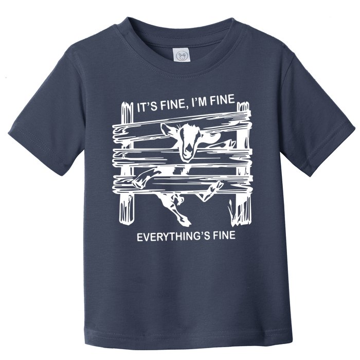 Funny Goat Its Fine Im Fine Everything Is Fine Toddler T-Shirt