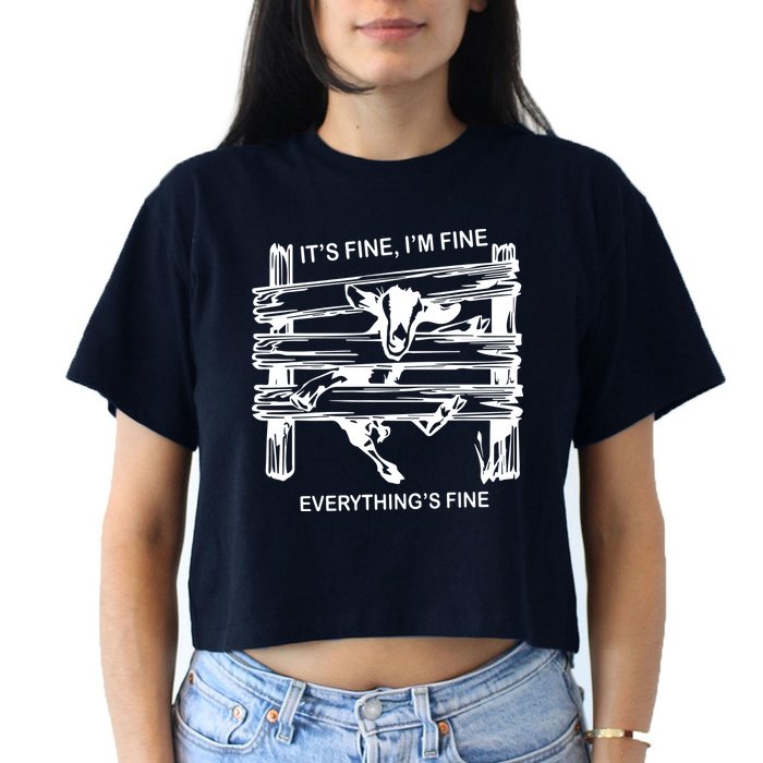 Funny Goat Its Fine Im Fine Everything Is Fine Crop Top