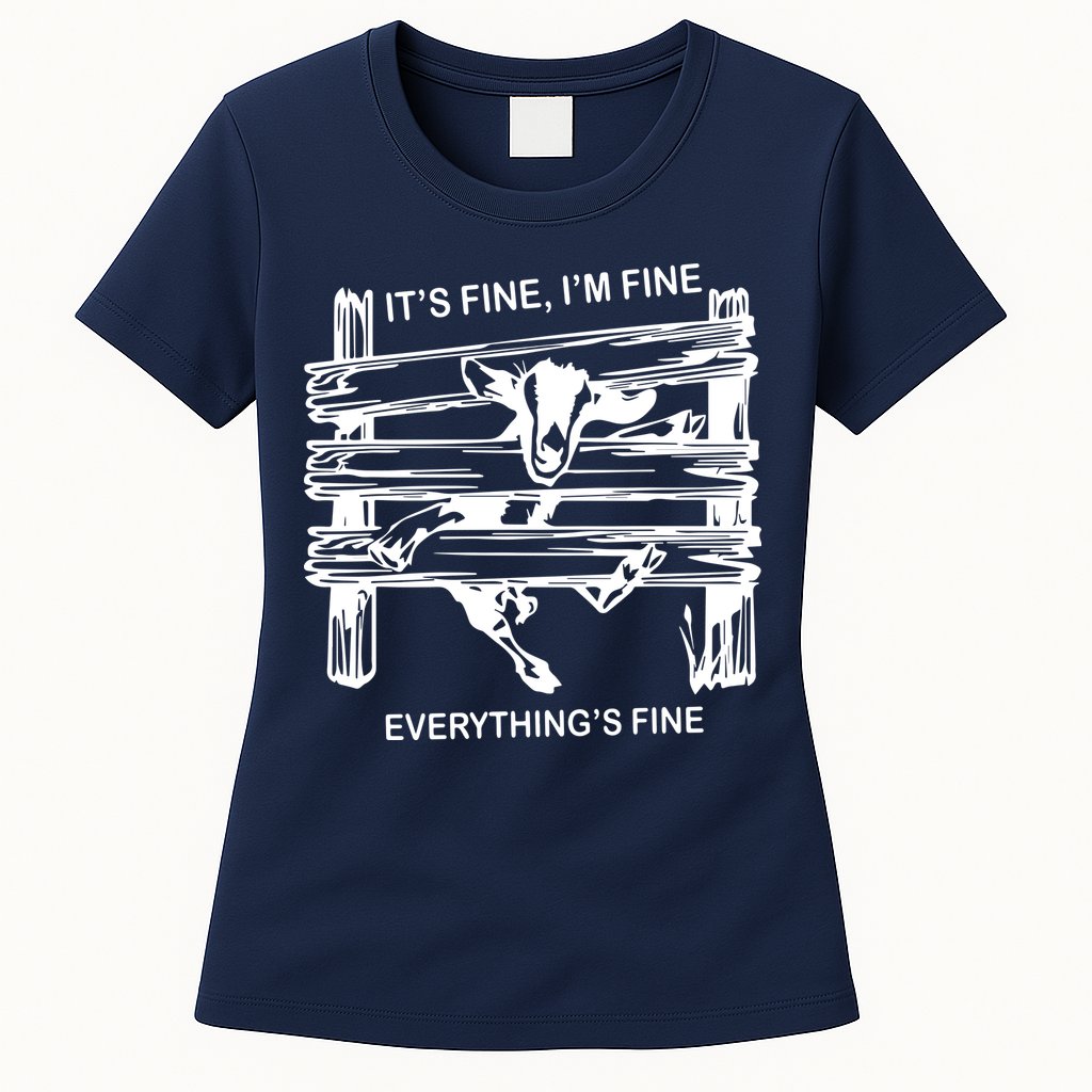 Funny Goat Its Fine Im Fine Everything Is Fine Womens T-Shirt